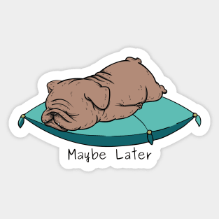 Maybe Later Sticker